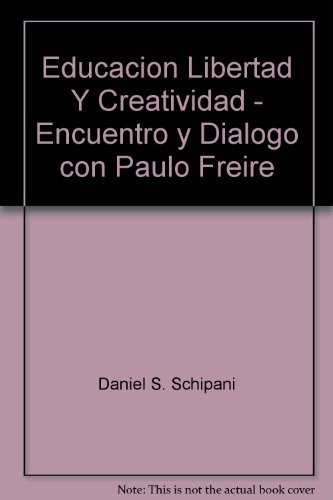 Beispielbild fr Educacion Libertad Y Creatividad - Encuentro y Dialogo con Paulo Freire zum Verkauf von ThriftBooks-Atlanta