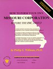 How to Form Your Own Missouri Corporation Before the Inc. Dries (Small Business Incorporation Series ; V. 5) (How to Incorporate a Small Business" Series) (9780936284026) by Williams, Phil