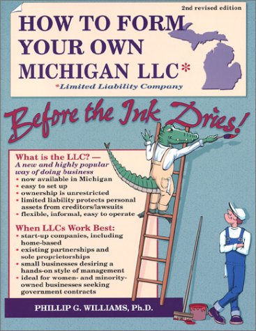 How to Form Your Own Michigan LLC* (*Limited Liability Company) Before the Ink Dries! Second Edition (How to Form a Limited Liability Company) (9780936284477) by Williams, Phil