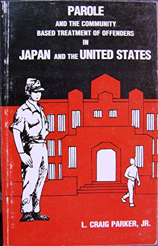 Beispielbild fr Parole and the Community-Based Treatment of Offenders in Japan and the United States zum Verkauf von Better World Books: West