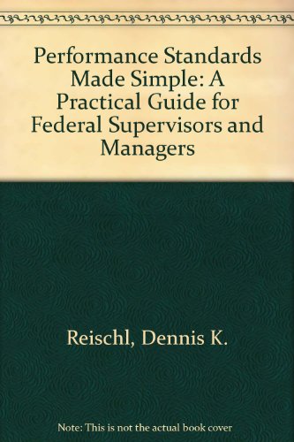 Stock image for Performance Standards Made Simple: A Practical Guide for Federal Supervisors and Managers for sale by Wonder Book