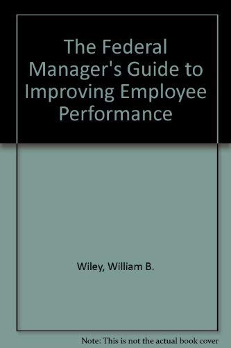9780936295367: The Federal Manager's Guide to Improving Employee Performance