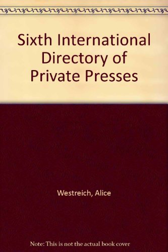 SIXTH INTERNATIONAL DIRECTORY OF PRIVATE PRESSES (LETTER PRESS)