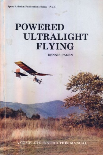 Stock image for Powered Ultralight Flying (Sport Aviation Publications Series - No. 5) for sale by GF Books, Inc.