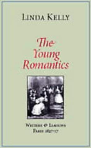 Beispielbild fr The Young Romantics: Writers & Liaisons Paris, 1827-37 zum Verkauf von WorldofBooks