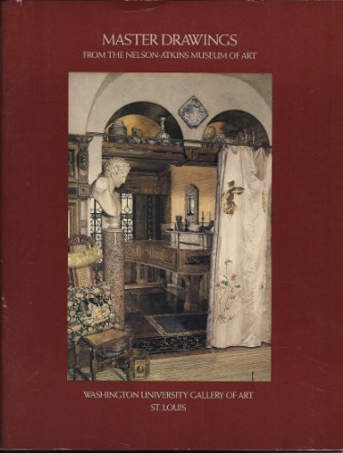 Master Drawings from the Nelson-Atkins Museum of Art, Kansas City, Missouri: September 22 to December 3, 1989 (9780936316123) by Nelson-Atkins Museum Of Art