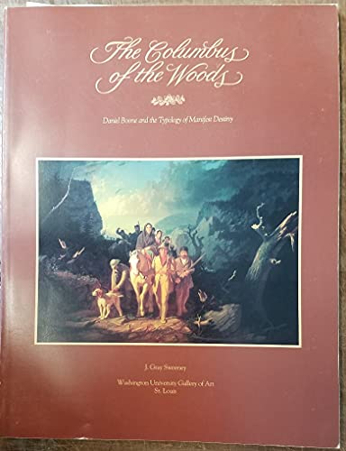Beispielbild fr The Columbus of the Woods: Daniel Boone and the Typology of Manifest Destiny zum Verkauf von Lowry's Books