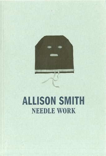 Imagen de archivo de Allison Smith : Needle Work a la venta por ANARTIST