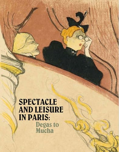 Beispielbild fr Spectacle and Leisure in Paris: Degas to Mucha zum Verkauf von THE SAINT BOOKSTORE