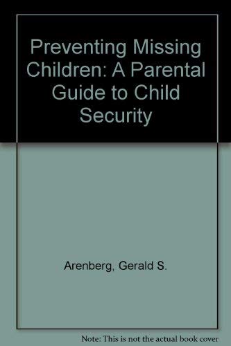Imagen de archivo de Preventing Missing Children: A Parental Guide to Child Security a la venta por Ergodebooks