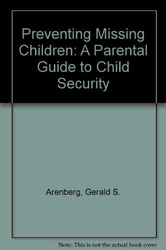 Stock image for Preventing Missing Children: A Parental Guide to Child Security for sale by Ergodebooks