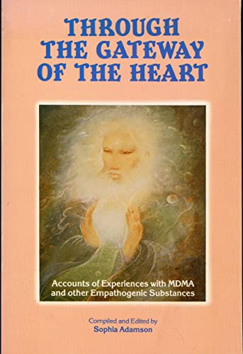 9780936329000: Through the Gateway of the Heart: Accounts of Experiences with MDMA and Other Emphathogenic Substances