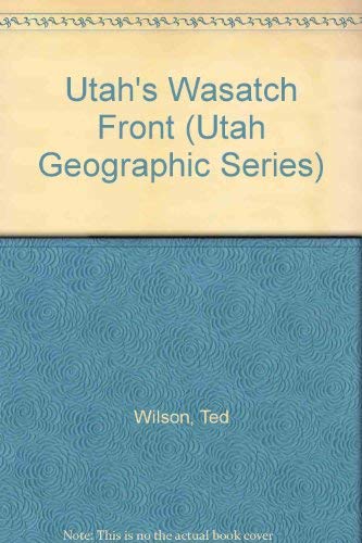 Imagen de archivo de Utah's Wasatch Front (Utah Geographic Series) a la venta por Jenson Books Inc