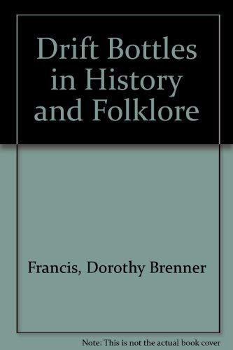 Drift Bottles in History and Folklore (9780936335025) by Francis, Dorothy Brenner