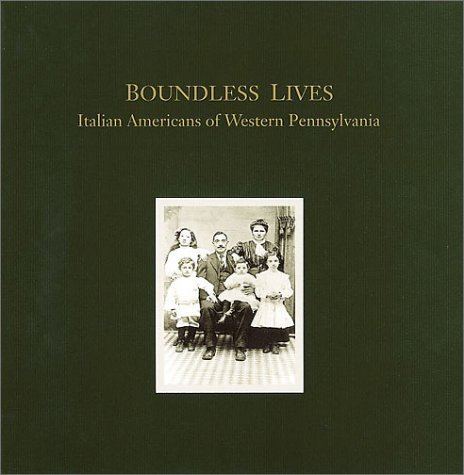 Stock image for Boundless Lives: Italian Americans of Western Pennsylvania for sale by HPB-Emerald