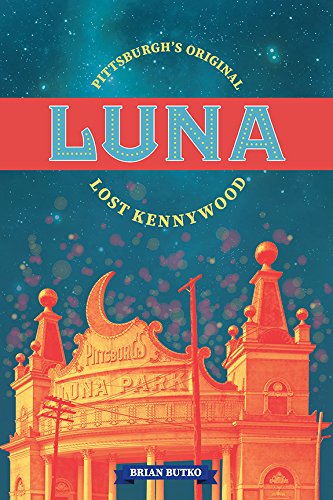 9780936340227: Luna: Pittsburgh's Original Lost Kennywood