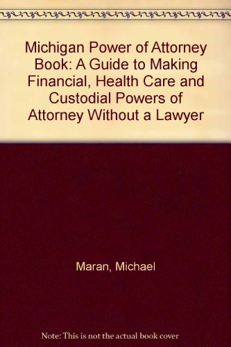 Beispielbild fr Michigan Power of Attorney Book: A Guide to Making Financial, Health Care and Custodial Powers of Attorney Without a Lawyer zum Verkauf von JR Books