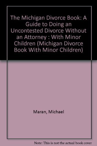 Imagen de archivo de The Michigan Divorce Book : A Guide to Doing an Uncontested Divorce Without an Attorney: Without Minor Children (Michigan Divorce Book Without Minor c a la venta por SecondSale