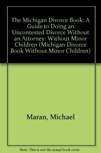 9780936343174: The Michigan Divorce Book: A Guide to Doing an Uncontested Divorce Without an Attorney : With Minor Children (Michigan Divorce Book With Minor Children)