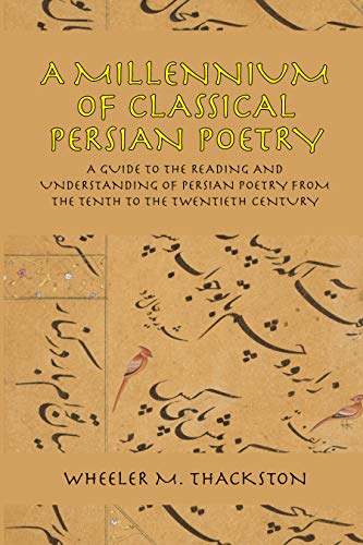 Stock image for A Millennium of Classical Persian Poetry: A Guide to the Reading and Understanding of Persian Poetry from the Tenth to the Twentieth Century for sale by HPB-Red