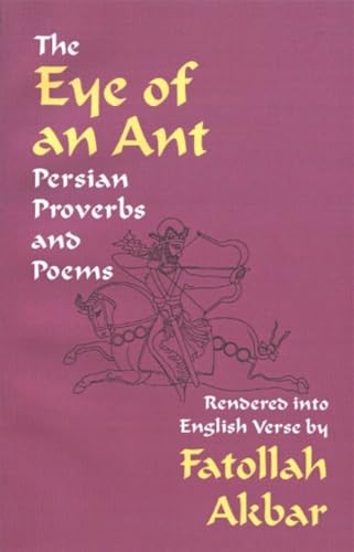 Imagen de archivo de The Eye of an Ant: Persian Proverbs and Poems a la venta por Wonder Book