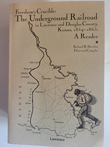 Beispielbild fr Freedom's Crucible: The Underground Railroad in Lawrence and Douglas County, Kansas, 1854-1865: A Reader zum Verkauf von Mark Henderson