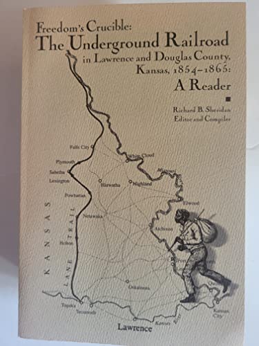 9780936352152: Freedom's Crucible: The Underground Railroad in Lawrence and Douglas County Kansas 1854-1865: A Reader
