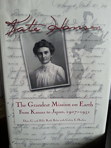 Kate Hansen: The Grandest Mission on Earth: From Kansas to Japan, 1907- 1951.