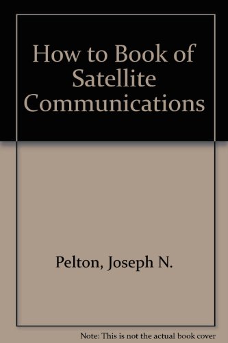 Stock image for The "How-To" of Satellite Communications for sale by HPB-Red