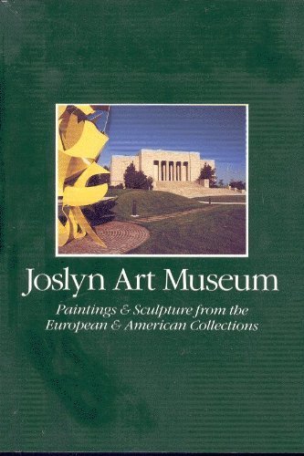 Stock image for Joslyn Art Museum : Paintings and Sculpture from the European and American Collections for sale by Better World Books