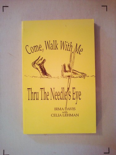 Stock image for Come, Walk With Me Thru the Needle's Eye for sale by Book ReViews