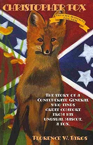 Stock image for Christopher Fox: The Story of a Confederate General Who Finds Great Comfort from His Unusual Mascot, a Fox. for sale by ThriftBooks-Atlanta