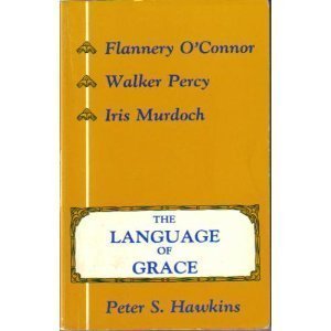 Beispielbild fr The Language of Grace: Flannery O'Connor, Walker Percy, & Iris Murdoch zum Verkauf von Wonder Book