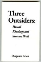 Beispielbild fr Three Outsiders: Pascal, Kierkegaard, and Simone Weil zum Verkauf von ThriftBooks-Dallas