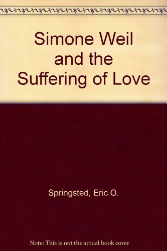 Imagen de archivo de Simone Weil and the Suffering of Love a la venta por Better World Books