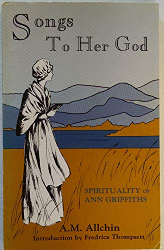 Beispielbild fr Songs to Her God : Spirituality of Ann Griffiths zum Verkauf von Better World Books