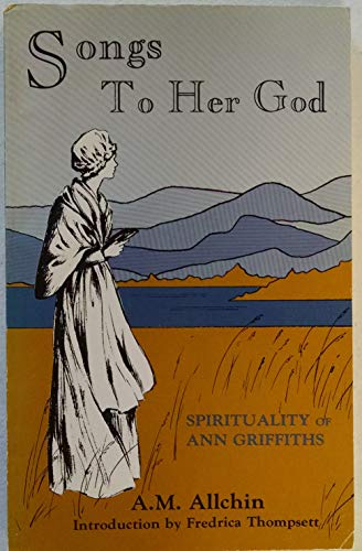 Imagen de archivo de Songs to Her God : Spirituality of Ann Griffiths a la venta por Better World Books