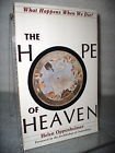 Beispielbild fr The Hope of Heaven : What Happens When We Die? zum Verkauf von Better World Books