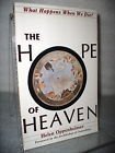 Imagen de archivo de The Hope of Heaven: What Happens When We Die? a la venta por Wonder Book