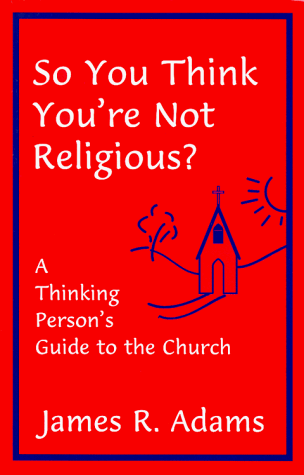 9780936384696: So You Think You're Not Religious: A Thinking Person's Guide to the Church