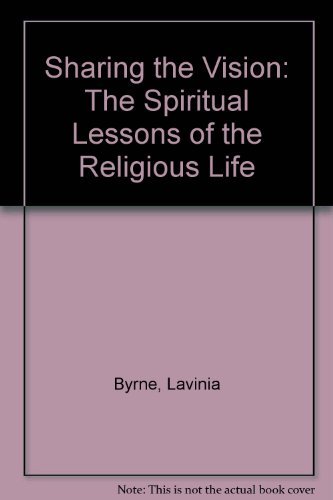 Beispielbild fr Sharing the Vision: The Spiritual Lessons of the Religious Life zum Verkauf von RiLaoghaire