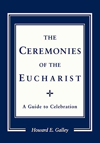 Imagen de archivo de Ceremonies of the Eucharist: A guide to Celebration a la venta por Goodwill