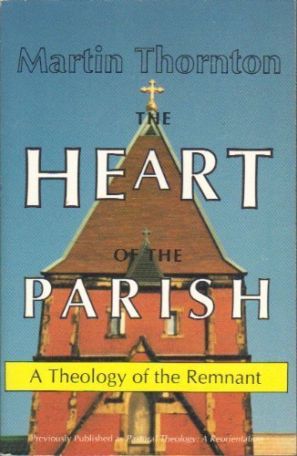 Beispielbild fr The Heart of the Parish: A Theology of the Remnant zum Verkauf von Front Cover Books