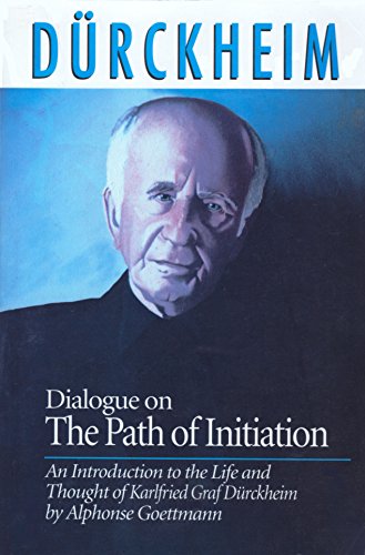 Dialogue on the Path of Initiation: An Introduction to the Life and Thought of Karlfried Graf Durckheim (9780936385266) by Goettmann, Alphonse