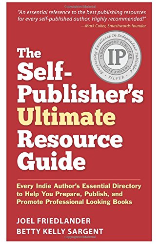 Imagen de archivo de The Self-Publisher's Ultimate Resource Guide: Every Indie Author's Essential Directory to Help You Prepare, Publish, and Promote Professional Looking Books a la venta por GF Books, Inc.