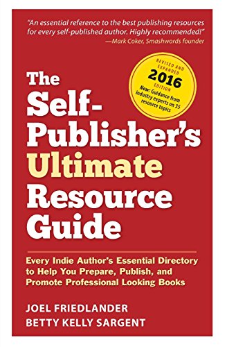 Stock image for The Self-Publisher's Ultimate Resource Guide: Every Indie Author's Essential Directory to Help You Prepare, Publish, and Promote Professional Looking Books for sale by SecondSale
