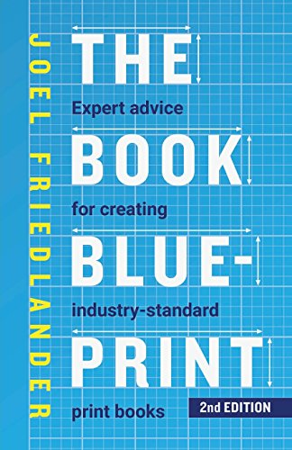 Stock image for The Book Blueprint : Expert Advice for Creating Industry-Standard Print Books for sale by Better World Books
