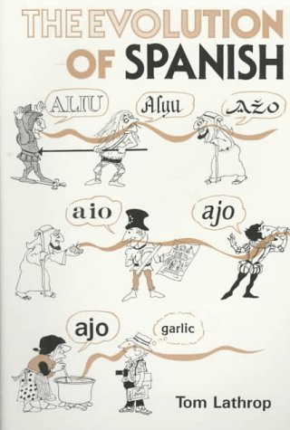 The Evolution of Spanish (Estudios Linguisticos Series: Vol 1) (9780936388588) by Tom Lathrop
