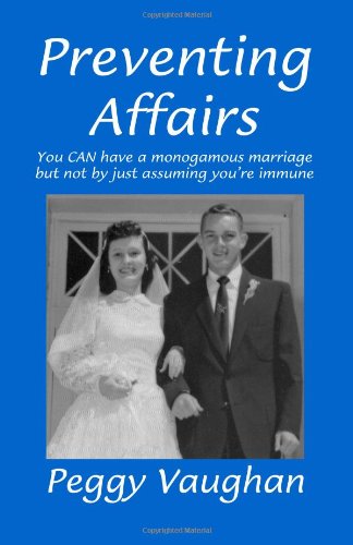 Beispielbild fr Preventing Affairs: You Can Have A Monogamous Marriage, But Not By Just Assuming You'Re Immune zum Verkauf von SecondSale