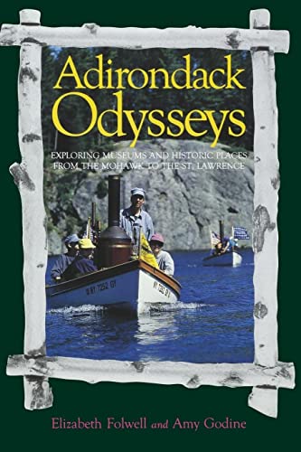 Stock image for Adirondack Odysseys Exploring Museums And Historic Places From The Mohawk To The St. Lawrence for sale by Willis Monie-Books, ABAA